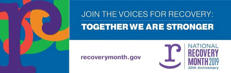 Recovery Month banner states: Join the Voices for Recovery: Together we are stronger.  Recoverymonth.gov.  National Recovery Month 2019 is the 30th anniversary.